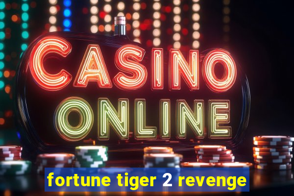 fortune tiger 2 revenge